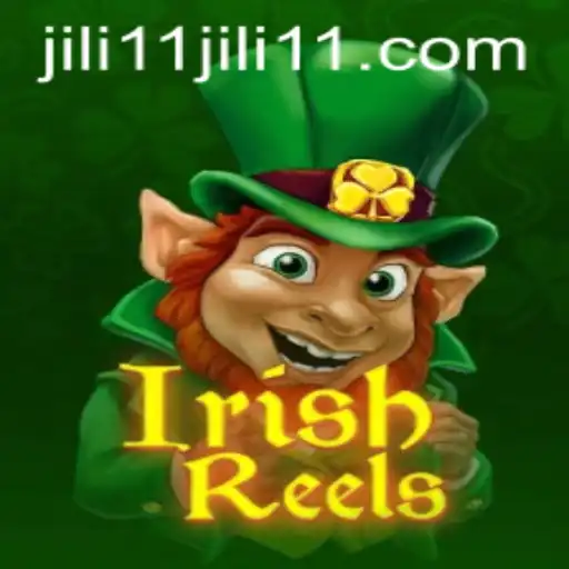 Exciting World of IrishReels and the Rising Popularity of 'jili11'
